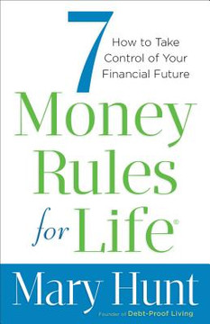 7 Money Rules for Life: How to Take Control of Your Financial Future 7 Money Rules for Life: How to Take Control of Your Financial Future