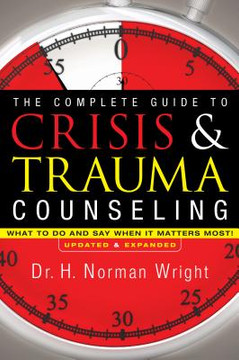 The Complete Guide to Crisis & Trauma Counseling The Complete Guide to Crisis & Trauma Counseling