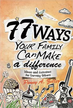 77 Ways Your Family Can Make a Difference 77 Ways Your Family Can Make a Difference