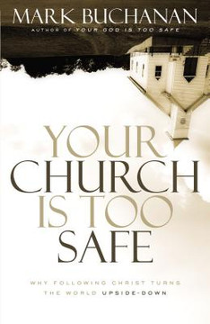Your Church Is Too Safe Your Church Is Too Safe