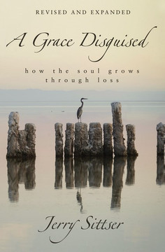 A Grace Disguised: How the Soul Grows Through Loss (Revised, Expanded) A Grace Disguised: How the Soul Grows Through Loss (Revised, Expanded)