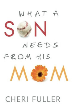 What a Son Needs from His Mom What a Son Needs from His Mom