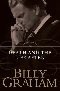 Death and the Life After Death and the Life After