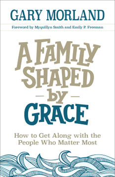A Family Shaped by Grace A Family Shaped by Grace