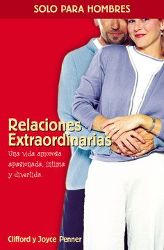 Relaciones Extraordinarias: Una Vida Amorosa Apasionada, Íntima Y Divertida Relaciones Extraordinarias: Una Vida Amorosa Apasionada, Íntima Y Divertida