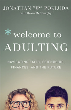 Welcome to Adulting: Navigating Faith, Friendship, Finances, and the Future Welcome to Adulting: Navigating Faith, Friendship, Finances, and the Future