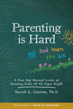 Parenting Is Hard and Then You Die: A Fun But Honest Look at Raising Kids of All Ages Right Parenting Is Hard and Then You Die: A Fun But Honest Look at Raising Kids of All Ages Right