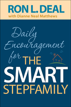 Daily Encouragement for the Smart Stepfamily Daily Encouragement for the Smart Stepfamily