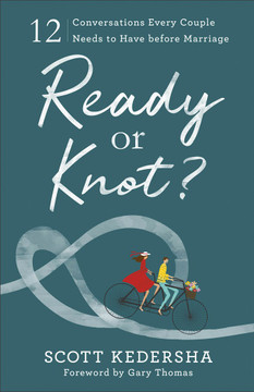 Ready or Knot?: 12 Conversations Every Couple Needs to Have Before Marriage Ready or Knot?: 12 Conversations Every Couple Needs to Have Before Marriage