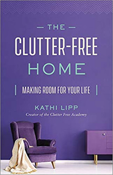 The Clutter-Free Home: Making Room for Your Life The Clutter-Free Home: Making Room for Your Life