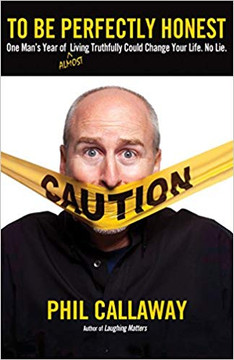 To Be Perfectly Honest: One Man's Year of Almost Living Truthfully Could Change Your Life. No Lie.Would I Lie to You? Not This Year. To Be Perfectly Honest: One Man's Year of Almost Living Truthfully Could Change Your Life. No Lie.Would I Lie to You? Not This Year.