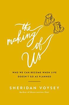 The Making of Us: Who We Can Become When Life Doesn't Go as Planned The Making of Us: Who We Can Become When Life Doesn't Go as Planned
