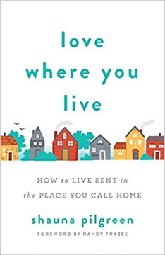 Love Where You Live: How to Live Sent in the Place You Call Home
