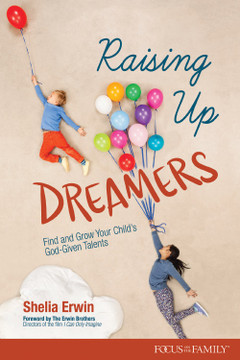 Raising Up Dreamers: Find and Grow Your Child’s God-Given Talents Raising Up Dreamers: Find and Grow Your Child’s God-Given Talents