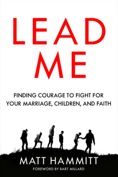 Lead Me: Finding Courage to Fight for Your Marriage, Children, and Faith