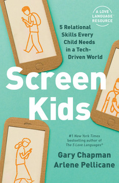 Screen Kids: 5 Relational Skills Every Child Needs in a Tech-Driven World Screen Kids: 5 Relational Skills Every Child Needs in a Tech-Driven World