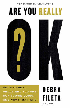Are You Really OK?: Getting Real About Who You Are, How You’re Doing, and Why It Matters Are You Really OK?: Getting Real About Who You Are, How You’re Doing, and Why It Matters