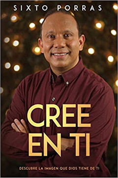 Cree En Ti: Descubre La Imagen Que Dios Tiene de Ti Cree En Ti: Descubre La Imagen Que Dios Tiene de Ti