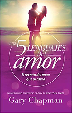5 Lenguajes de Amor, Los Revisado: El Secreto del Amor Que Perdura 5 Lenguajes de Amor, Los Revisado: El Secreto del Amor Que Perdura