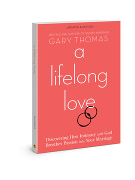 A Lifelong Love: Discover How Intimacy With God Breathes Passion Into Your Marriage