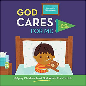 God Cares for Me: Helping Children Trust God When They're Sick God Cares for Me: Helping Children Trust God When They're Sick