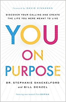 You on Purpose: Discover Your Calling and Create the Life You Were Meant to Live You on Purpose: Discover Your Calling and Create the Life You Were Meant to Live
