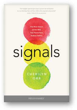 Signals: How Brain Science and the Bible Help Parents Raise Resilient Children Signals: How Brain Science and the Bible Help Parents Raise Resilient Children