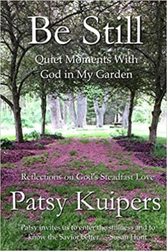Be Still: Quiet Moments With God in My Garden Be Still: Quiet Moments With God in My Garden