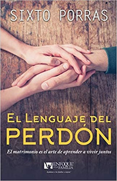 El Lenguaje del Perdon: El Matrimonio Es El Arte de Aprender a Vivir Juntos (Digital eBook) El Lenguaje del Perdon: El Matrimonio Es El Arte de Aprender a Vivir Juntos (Digital eBook)