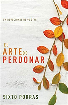 El arte de perdonar: Un devocional de 90 días El arte de perdonar: Un devocional de 90 días