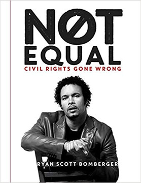Not Equal: Civil Rights Gone Wrong Not Equal: Civil Rights Gone Wrong