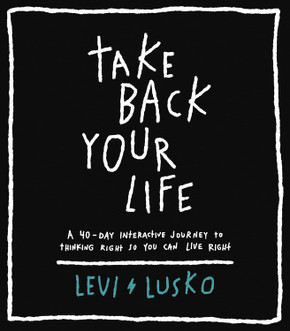 Take Back Your Life: A 40-Day Interactive Journey to Thinking Right So You Can Live Right Take Back Your Life: A 40-Day Interactive Journey to Thinking Right So You Can Live Right