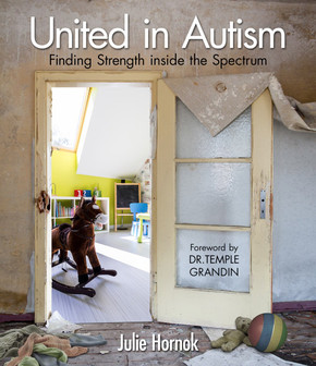 United in Autism: Finding Strength Inside the Spectrum United in Autism: Finding Strength Inside the Spectrum