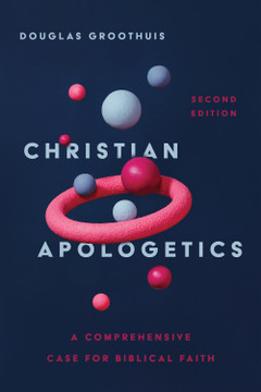 Christian Apologetics: A Comprehensive Case for Biblical Faith (2nd Edition) Christian Apologetics: A Comprehensive Case for Biblical Faith (2nd Edition)