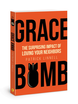 Grace Bomb: The Surprising Impact of Loving Your Neighbors Grace Bomb: The Surprising Impact of Loving Your Neighbors