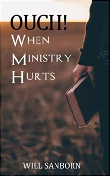 OUCH! When Ministry Hurts OUCH! When Ministry Hurts