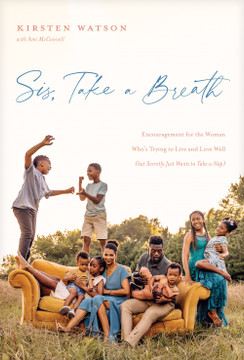 Sis, Take a Breath: Encouragement for the Woman Who's Trying to Live and Love Well (But Secretly Just Wants to Take a Nap) Sis, Take a Breath: Encouragement for the Woman Who's Trying to Live and Love Well (But Secretly Just Wants to Take a Nap)
