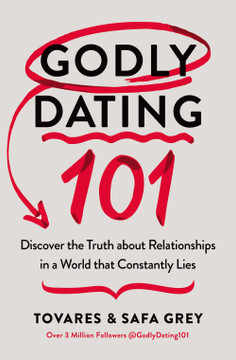 Godly Dating 101: Discover the Truth about Relationships in a World That Constantly Lies Godly Dating 101: Discover the Truth about Relationships in a World That Constantly Lies