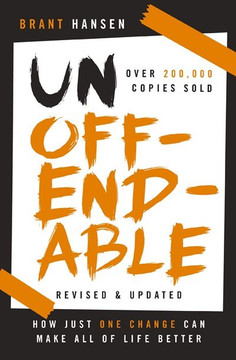 Unoffendable: How Just One Change Can Make All of Life Better (Revised)