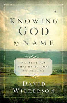 Knowing God by Name: Names of God That Bring Hope and Healing (Repackaged) Knowing God by Name: Names of God That Bring Hope and Healing (Repackaged)