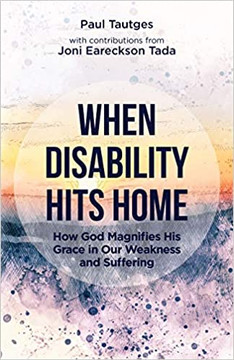 When Disability Hits Home: How God Magnifies His Grace in Our Weakness and Suffering When Disability Hits Home: How God Magnifies His Grace in Our Weakness and Suffering