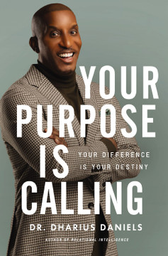 Your Purpose Is Calling: Your Difference Is Your Destiny Your Purpose Is Calling: Your Difference Is Your Destiny
