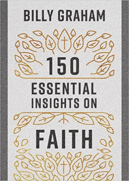 150 Essential Insights on Faith (Legacy Inspirational) 150 Essential Insights on Faith (Legacy Inspirational)