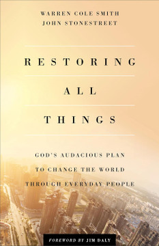 Restoring All Things: God's Audacious Plan to Change the World through Everyday People Restoring All Things: God's Audacious Plan to Change the World through Everyday People