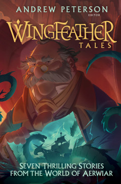 The Wingfeather Tales: Seven Thrilling Stories from the World (Hardcover) The Wingfeather Tales: Seven Thrilling Stories from the World (Hardcover)