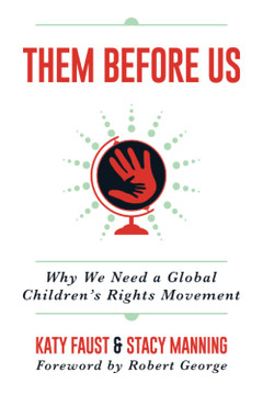 Them Before Us: Why We Need a Global Children's Rights Movement Them Before Us: Why We Need a Global Children's Rights Movement