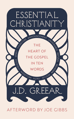 Essential Christianity: The Heart of the Gospel in Ten Words
