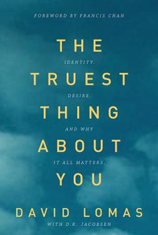 The Truest Thing about You