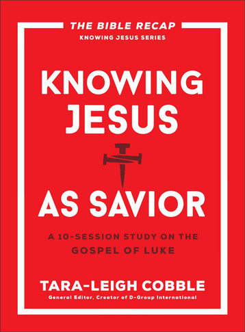 Knowing Jesus as Savior: A 10-Session Study on the Gospel of Luke (The Bible Recap Knowing Jesus)