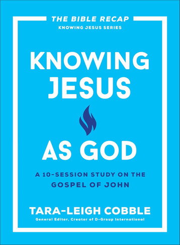 Knowing Jesus as God: A 10-Session Study on the Gospel of John (The Bible Recap Knowing Jesus)